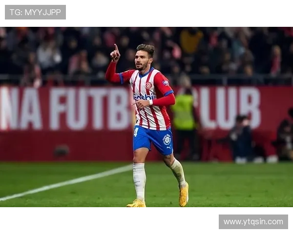 探寻赫罗纳俱乐部崛起之路与加泰足球新力量辉煌精彩史诗篇章传奇